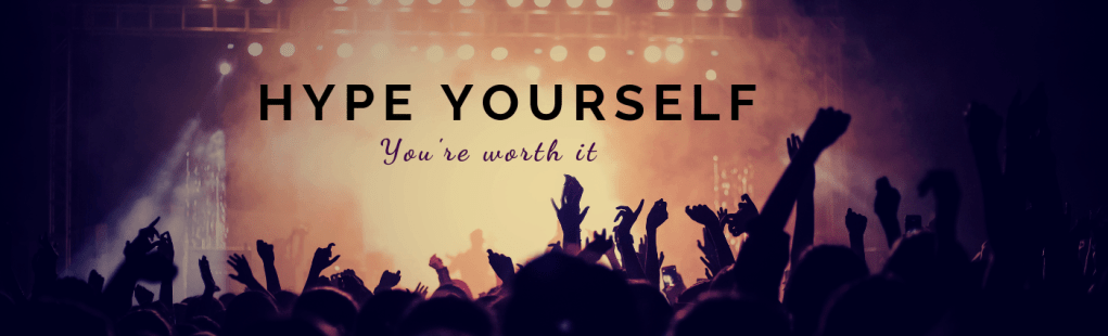 Hype yourself
